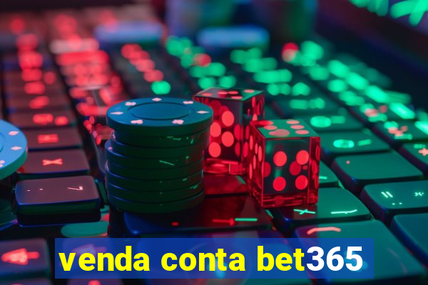 venda conta bet365